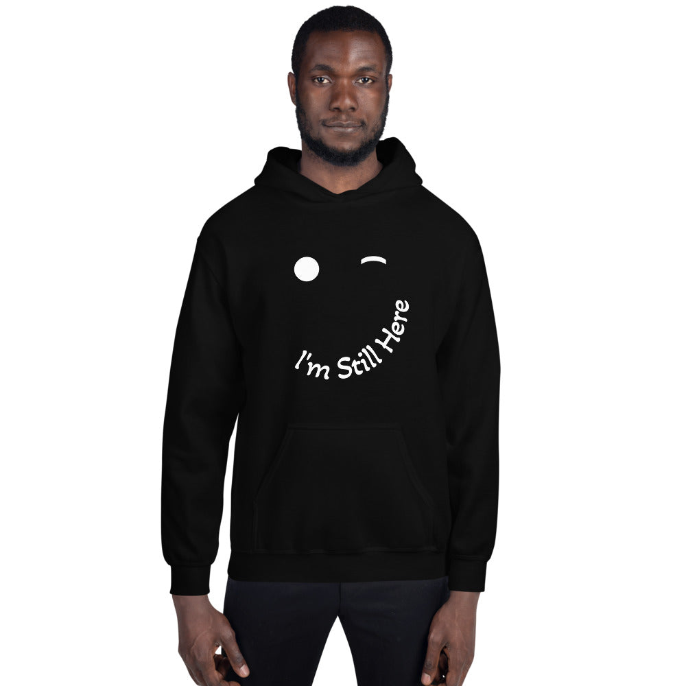 I'm Still Here Unisex Hoodie