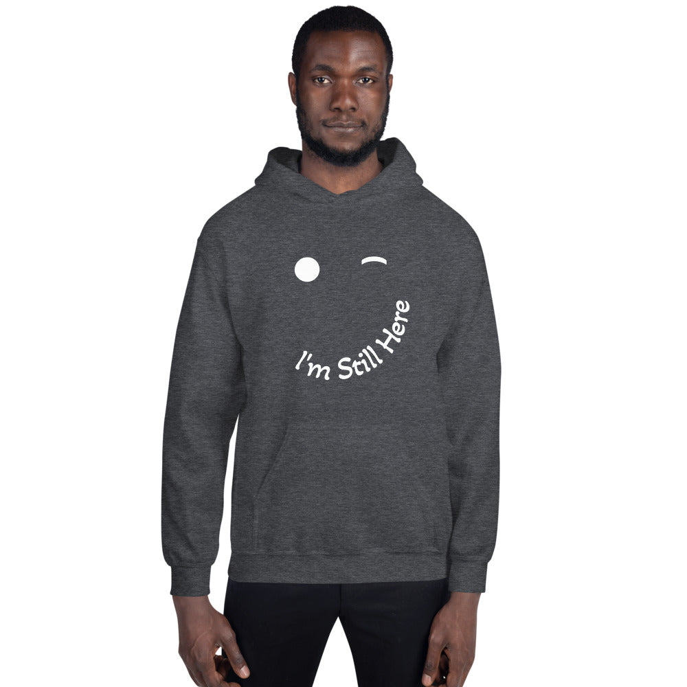 I'm Still Here Unisex Hoodie