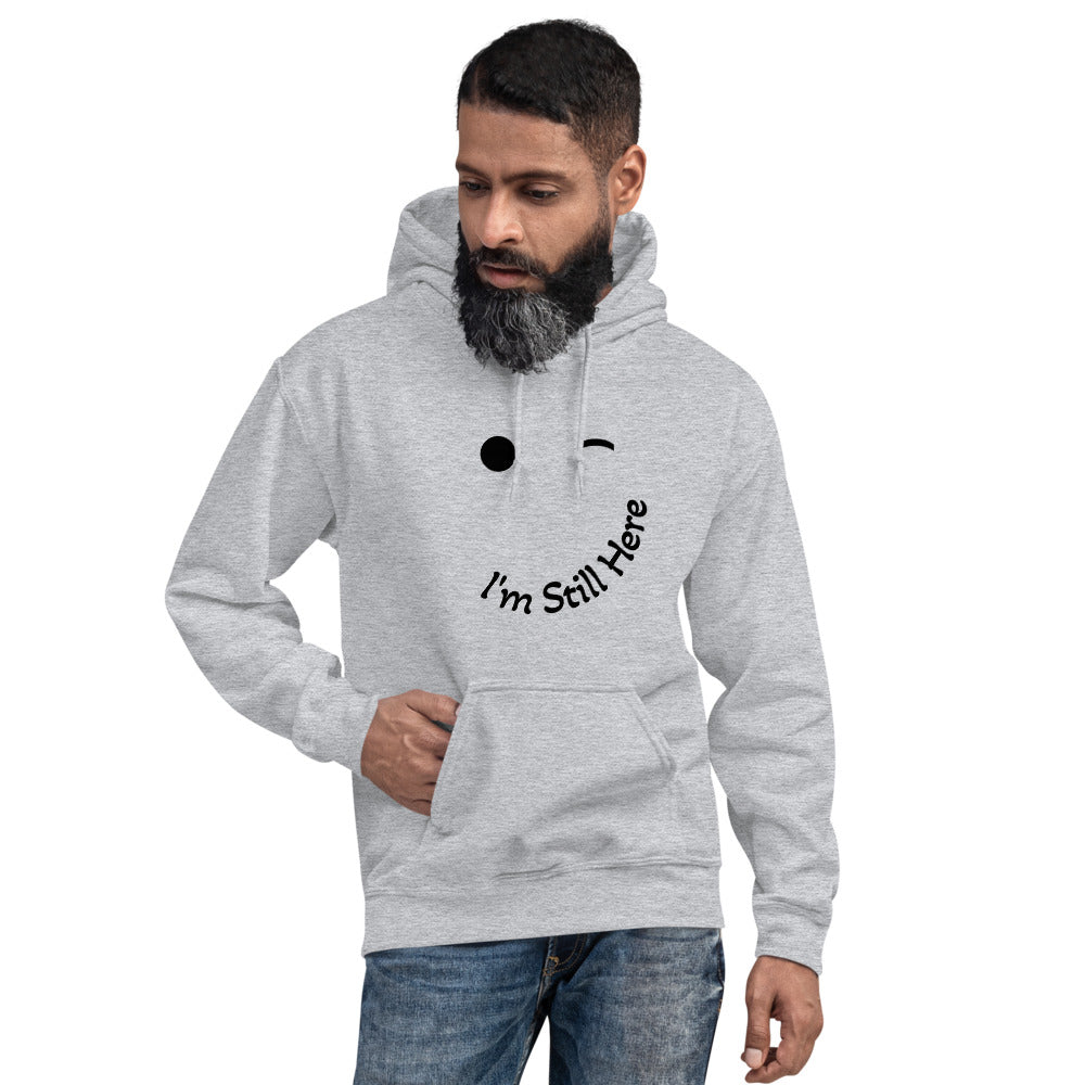 I'm Still Here Unisex Hoodie