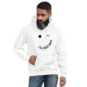 I'm Still Here Unisex Hoodie